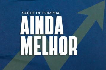 Saúde de Pompeia avança com mais atendimentos, inclusão e qualidade de vida